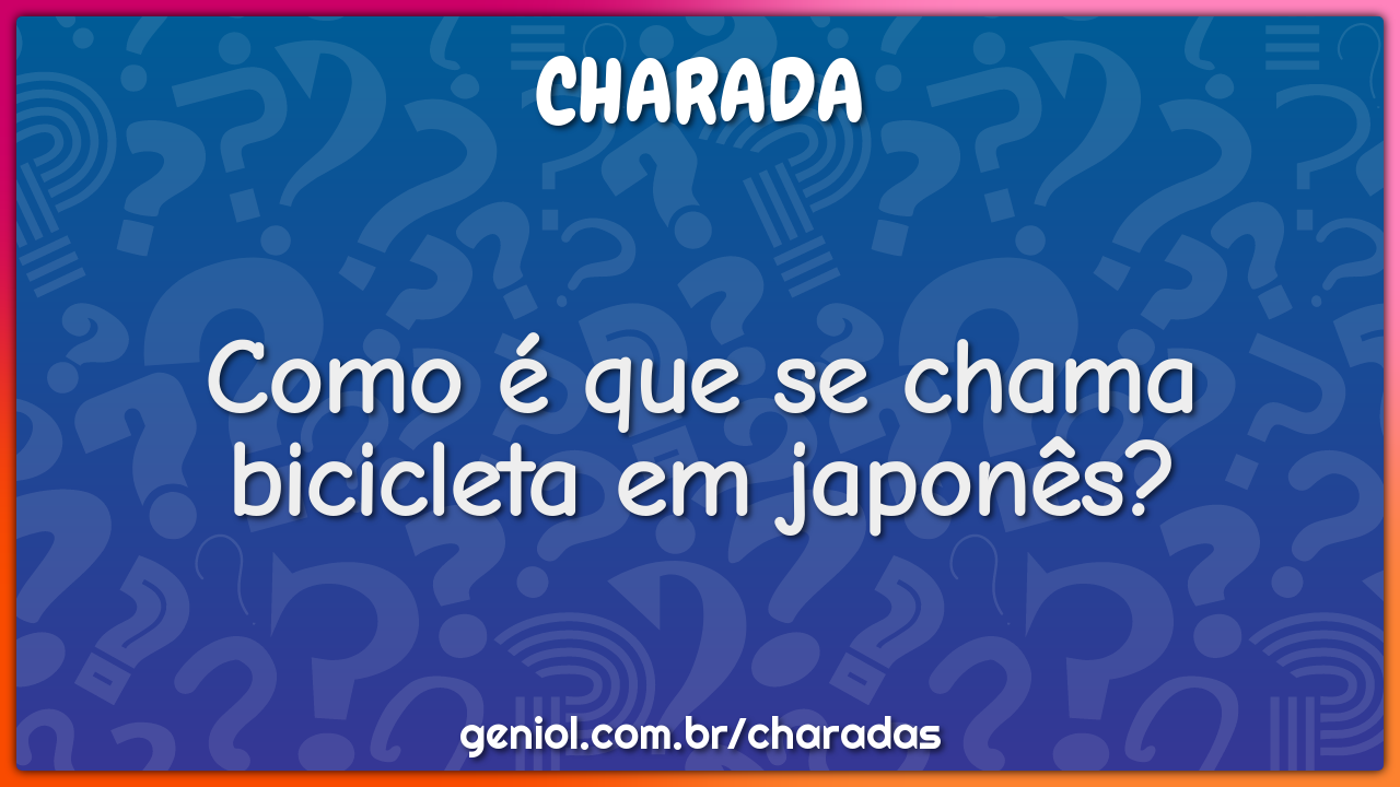 Como é que se chama bicicleta em japonês?