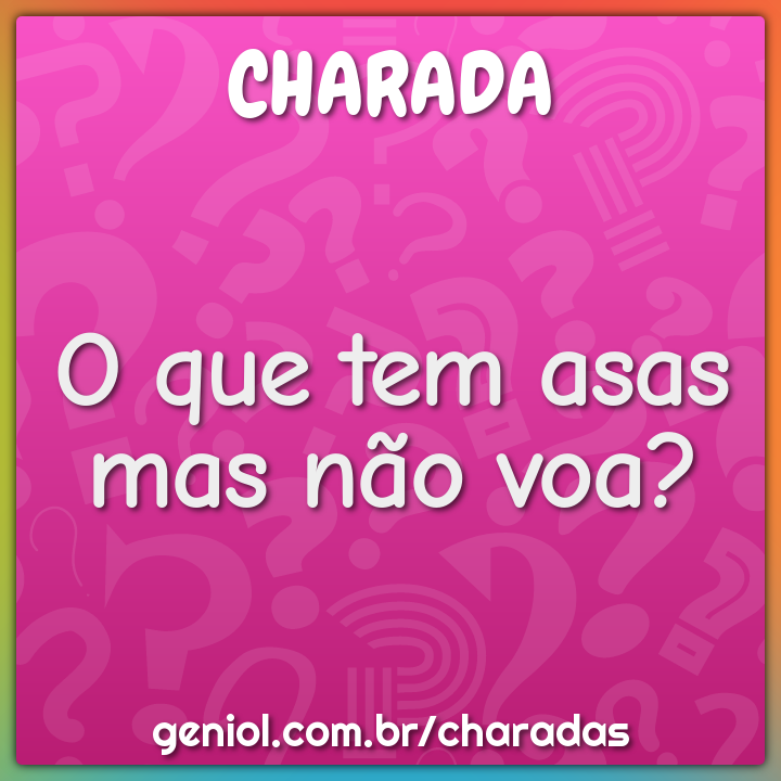 O Que Tem Asa Mas Não Voa