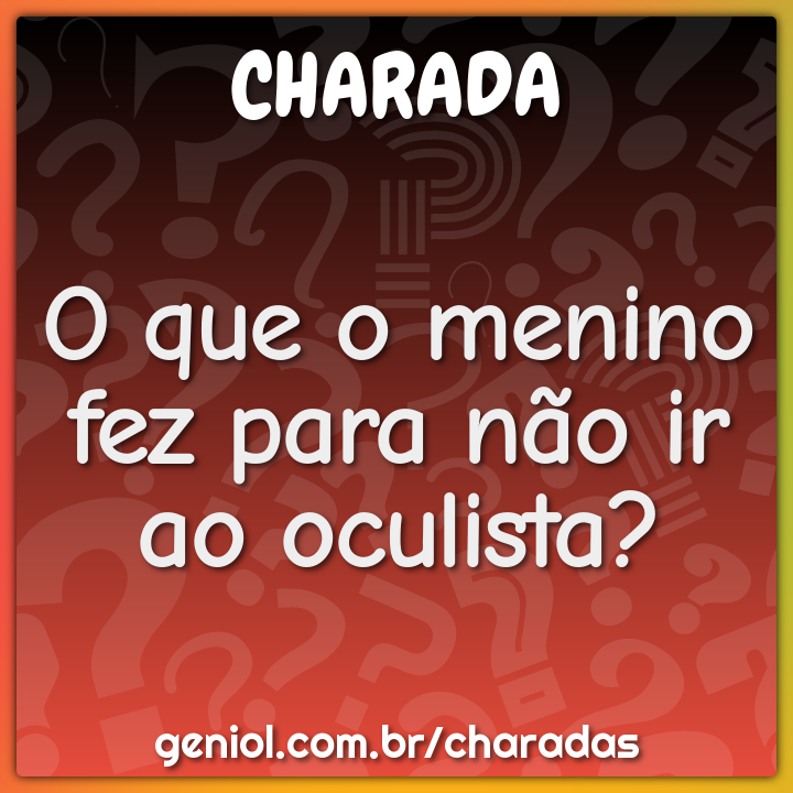 O que o menino fez para não ir ao oculista?
