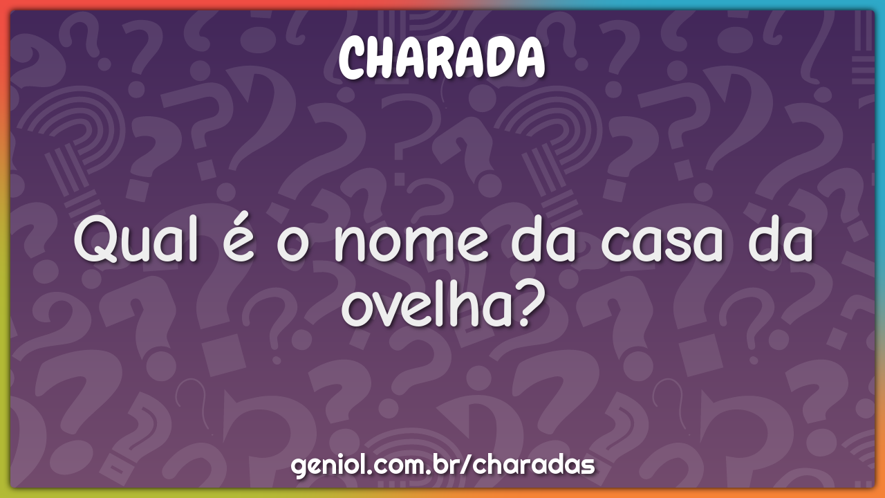 Qual é o nome da casa da ovelha?