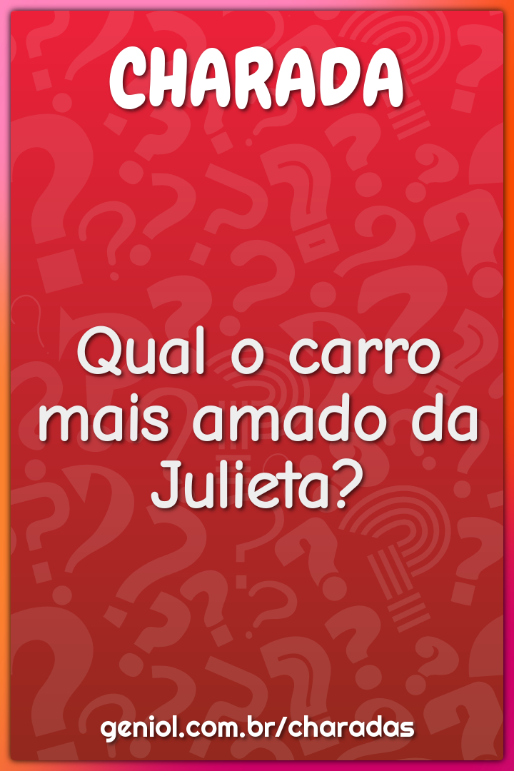 Qual o carro mais amado da Julieta?