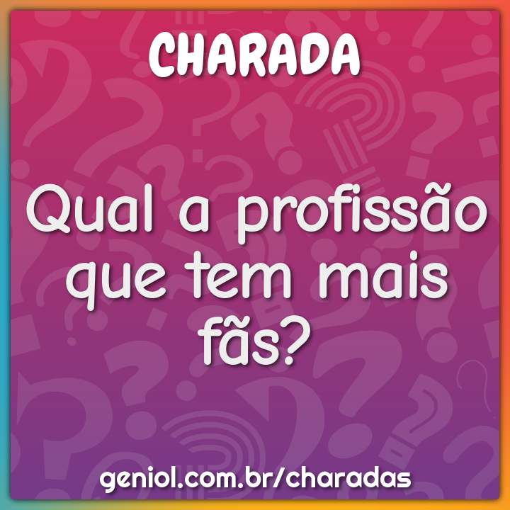 Qual a profissão que tem mais fãs?