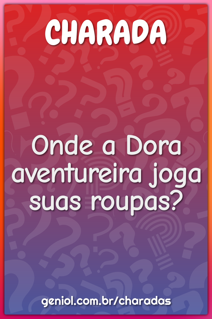 Onde a Dora aventureira joga suas roupas?