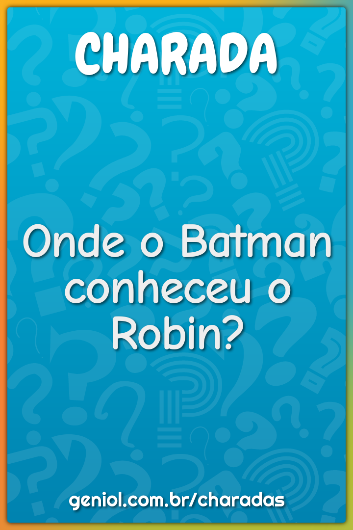 Onde o Batman conheceu o Robin?