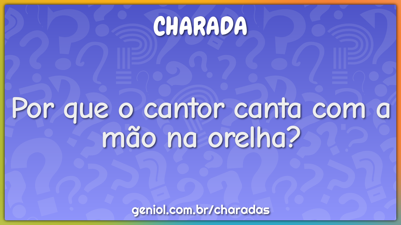 Por que o cantor canta com a mão na orelha?