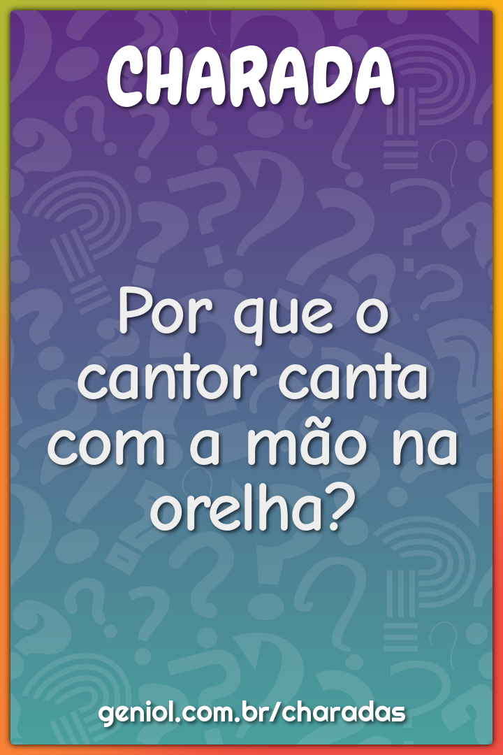 Por que o cantor canta com a mão na orelha?