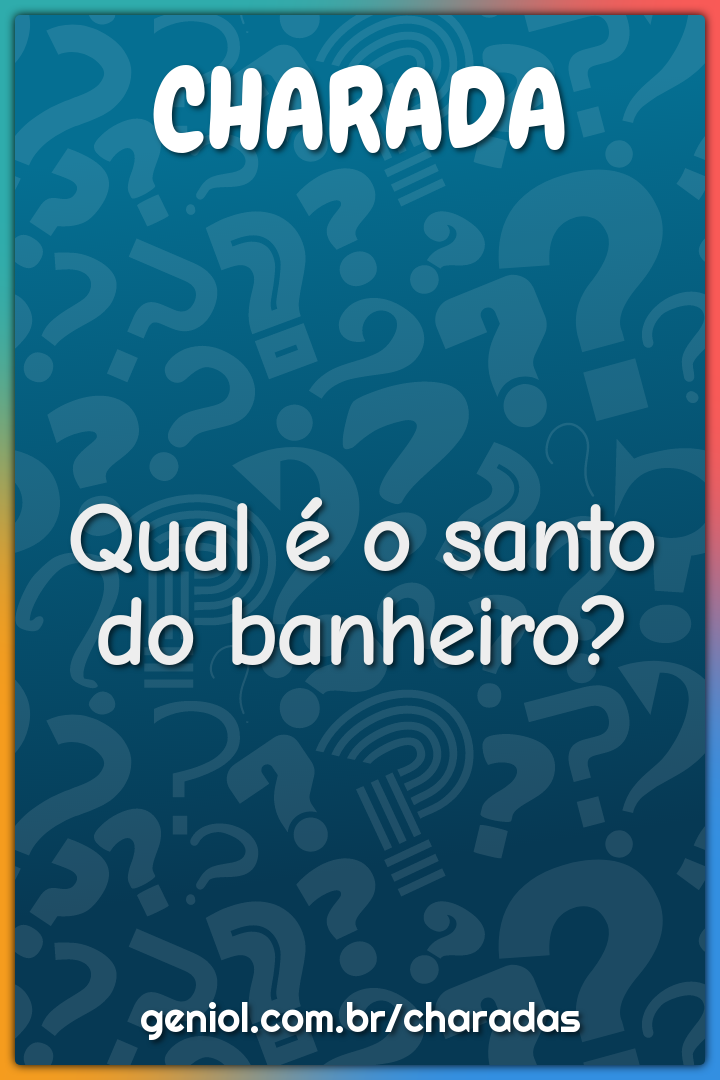 Qual é o santo do banheiro?