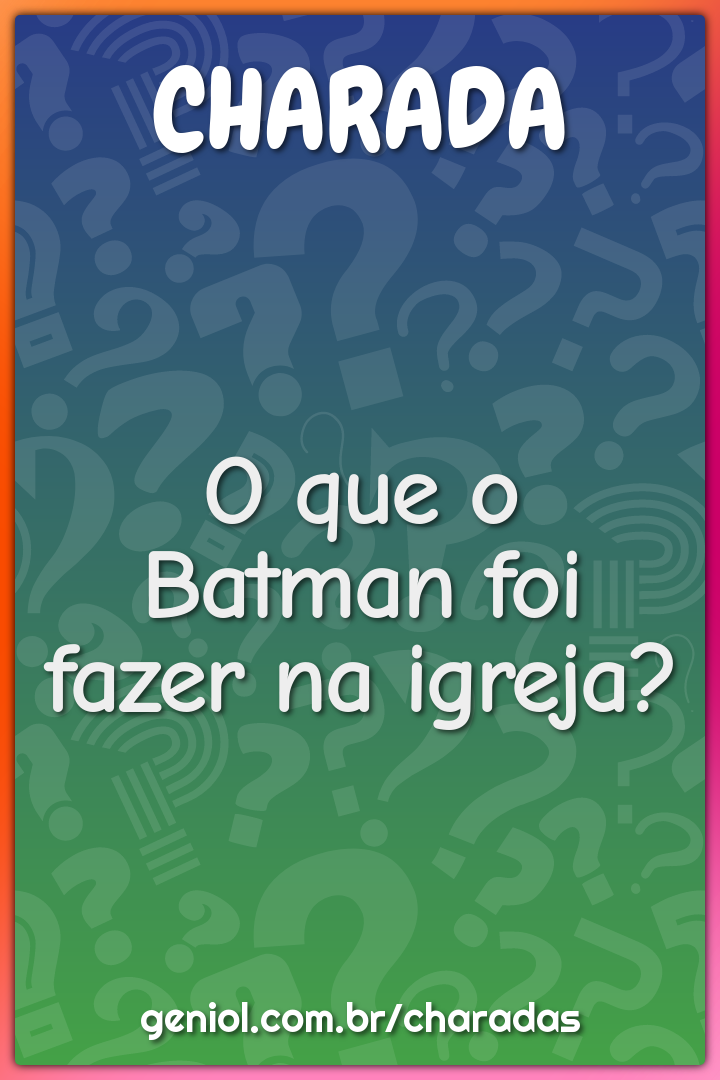 O que o Batman foi fazer na igreja?