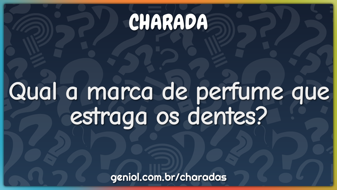 Qual a marca de perfume que estraga os dentes?