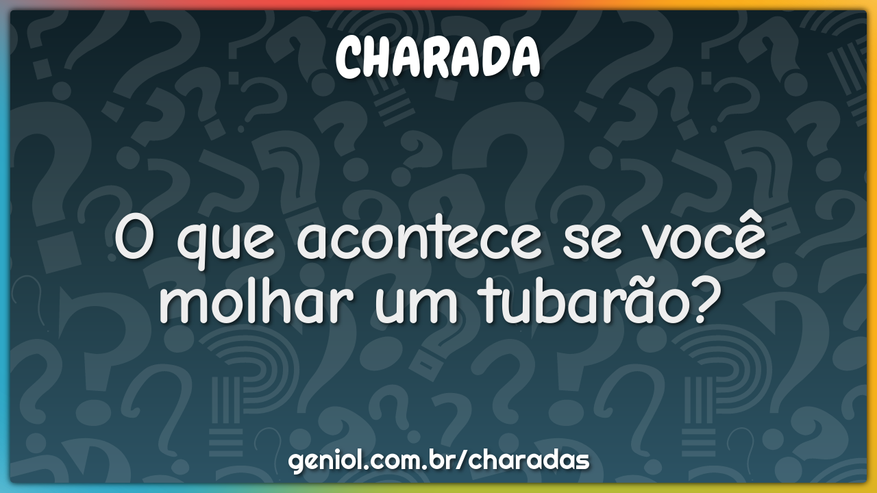 O que acontece se você molhar um tubarão?