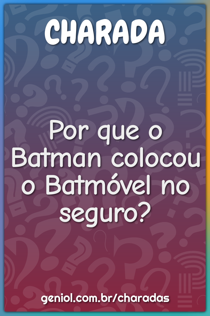 Por que o Batman colocou o Batmóvel no seguro?