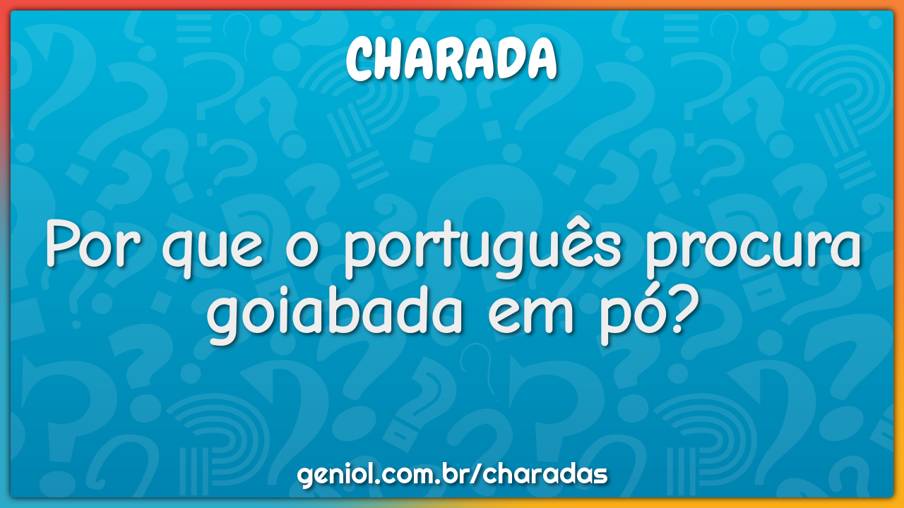 Por que o português procura goiabada em pó?