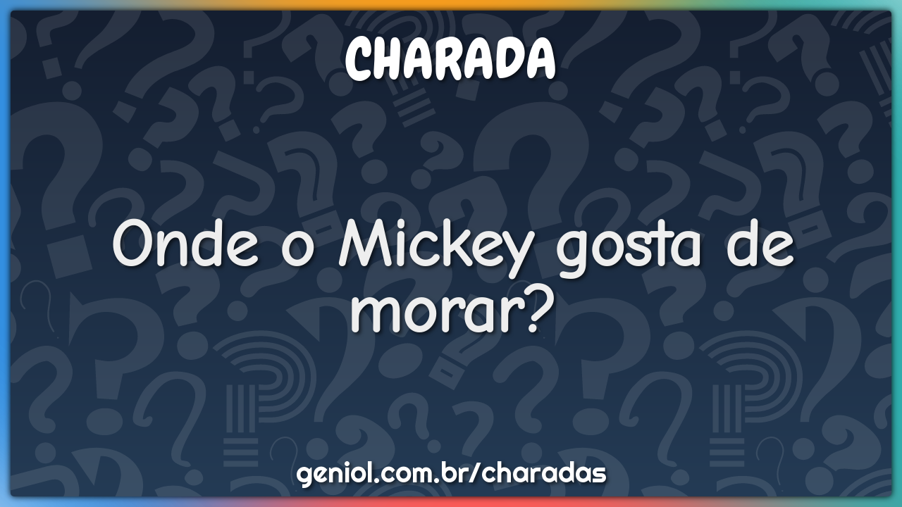 Onde o Mickey gosta de morar?