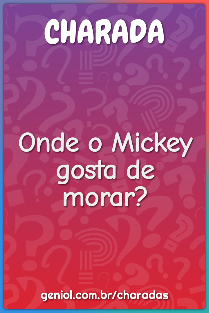 Onde o Mickey gosta de morar?
