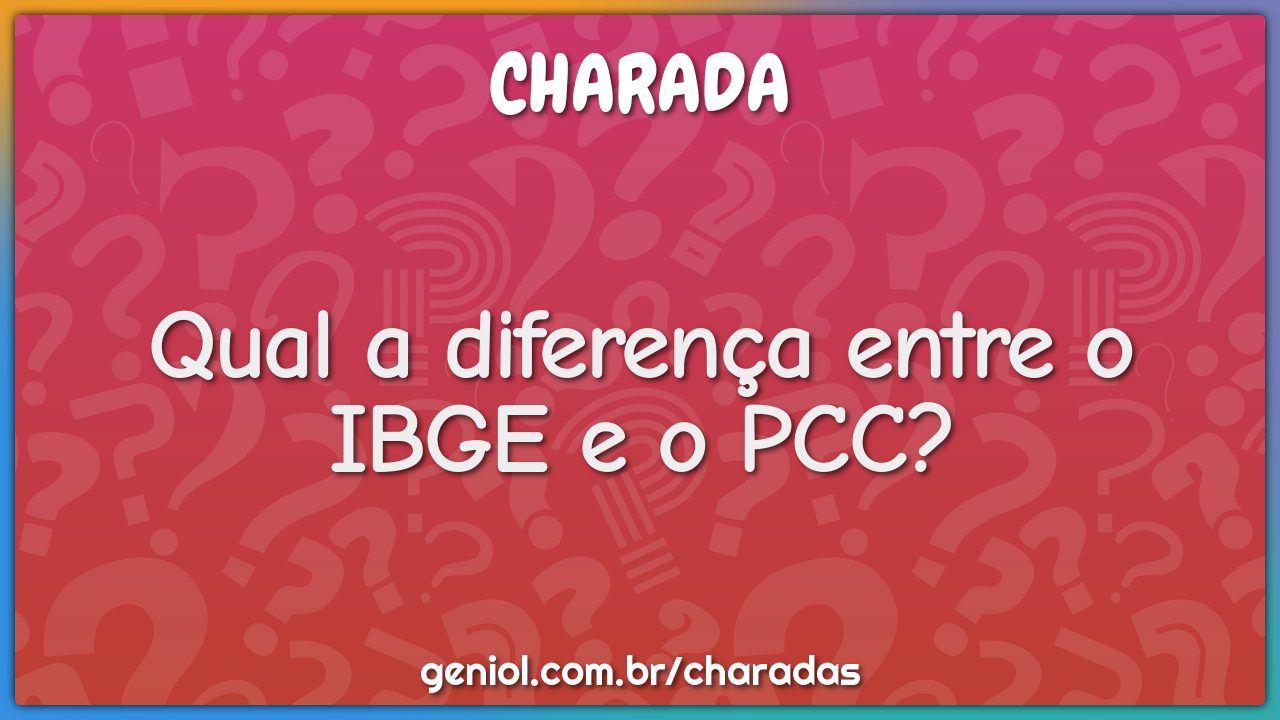 Qual a diferença entre o IBGE e o PCC?