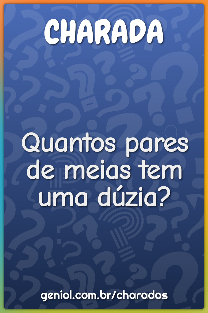 Quantos pares de meias tem uma dúzia?