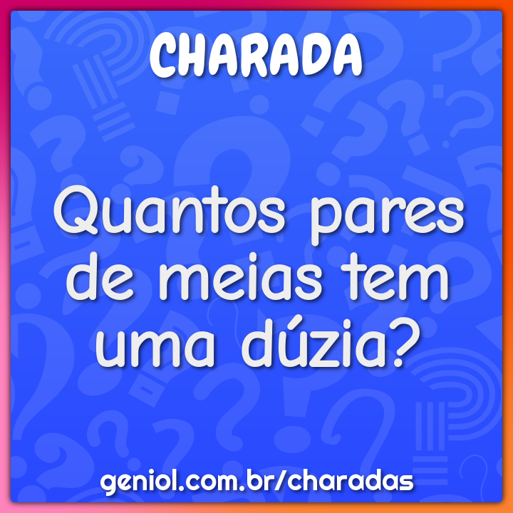 Quantos pares de meias tem uma dúzia?