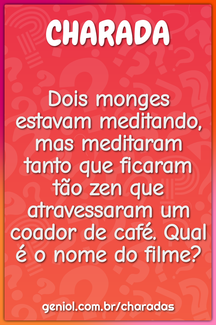 Dois monges estavam meditando, mas meditaram tanto que ficaram tão zen...