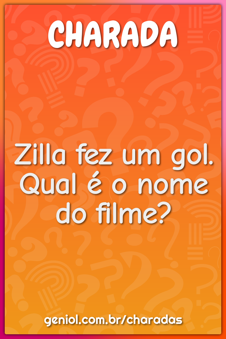 Zilla fez um gol. Qual é o nome do filme?