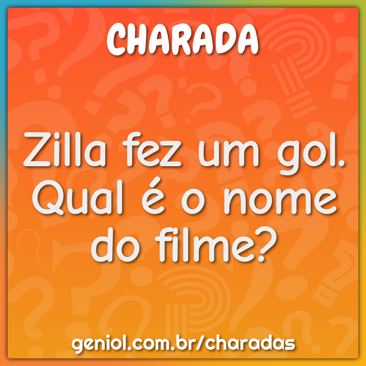 Zilla fez um gol. Qual é o nome do filme?