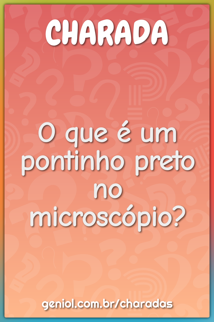 O que é um pontinho preto no microscópio?