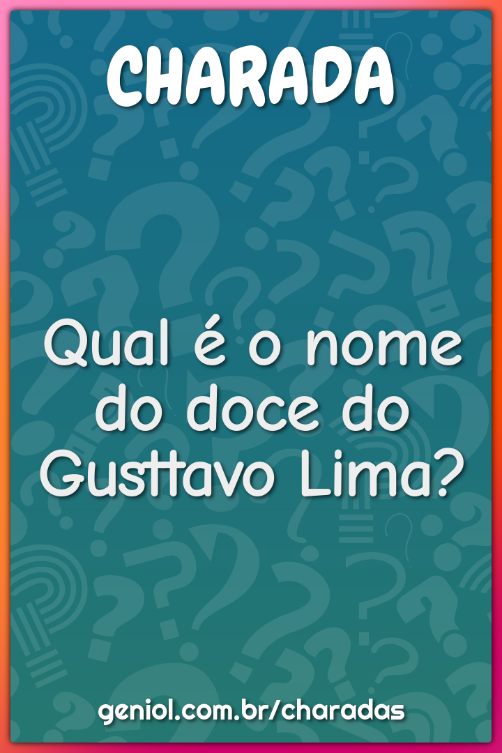 Qual é o nome do doce do Gusttavo Lima?