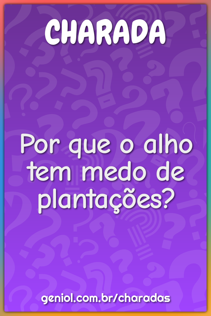 Por que o alho tem medo de plantações?