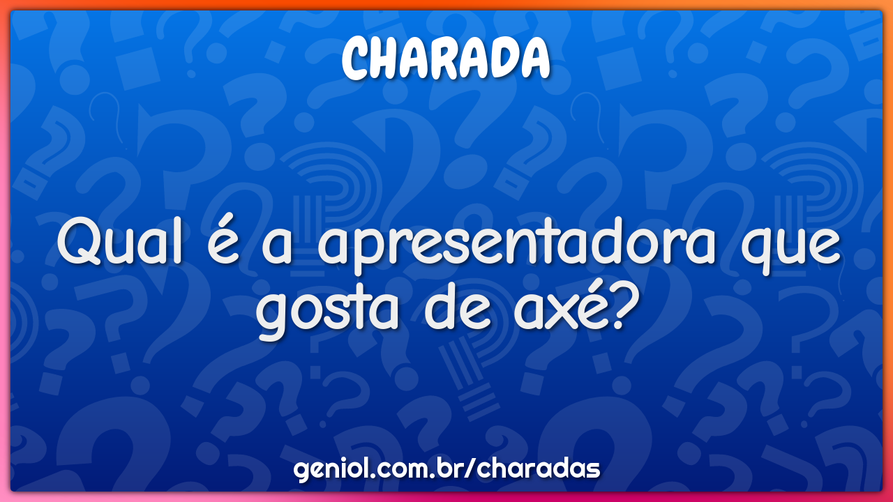 Qual é a apresentadora que gosta de axé?