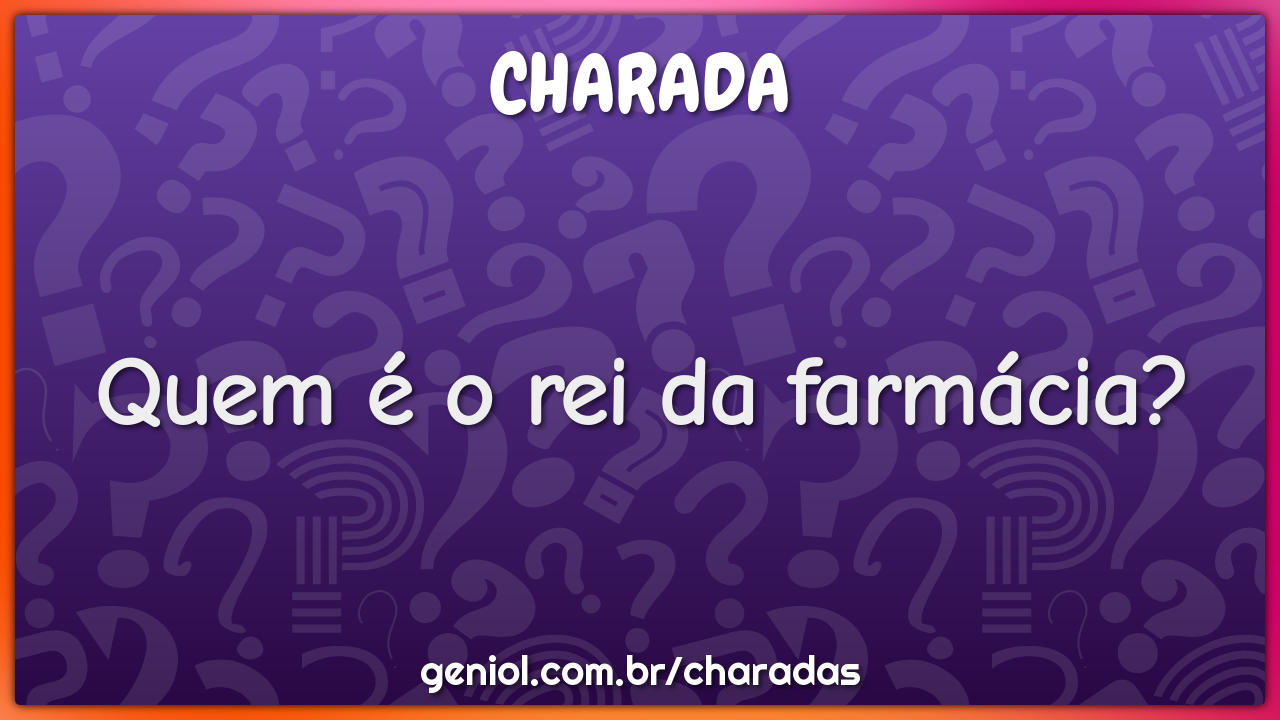 Quem é o rei da farmácia?