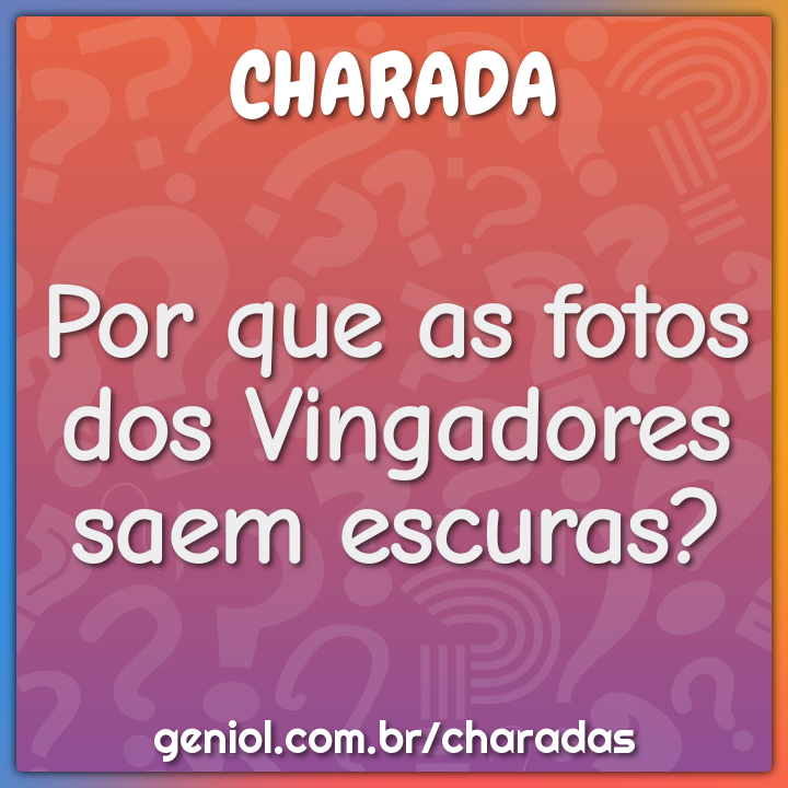 Por que as fotos dos Vingadores saem escuras?