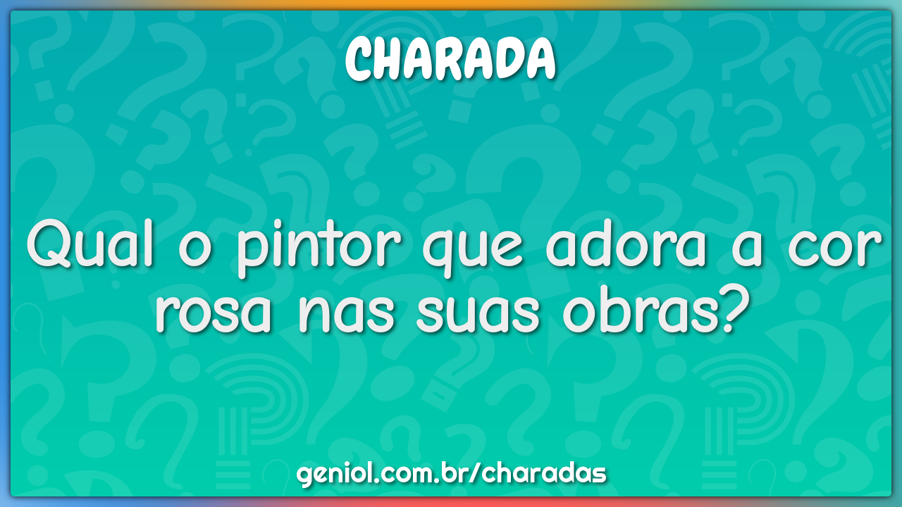 Qual o pintor que adora a cor rosa nas suas obras?