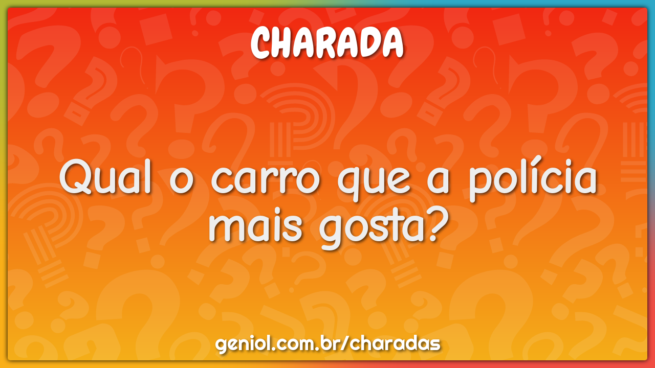 Qual carro serve pra jogar? - Charada e Resposta - Geniol