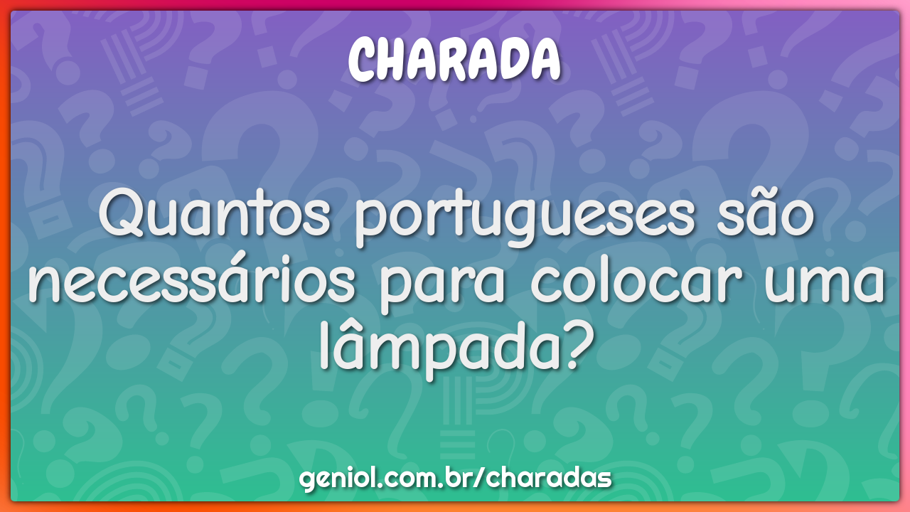 Quantos portugueses são necessários para colocar uma lâmpada?