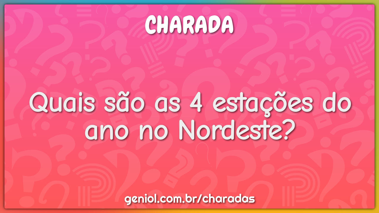 Quais são as 4 estações do ano no Nordeste?