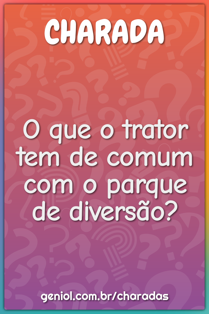 O que o trator tem de comum com o parque de diversão?