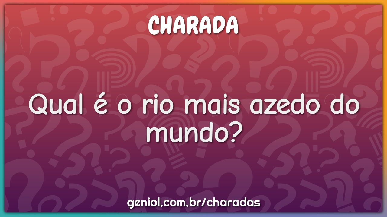 Qual é o rio mais azedo do mundo?