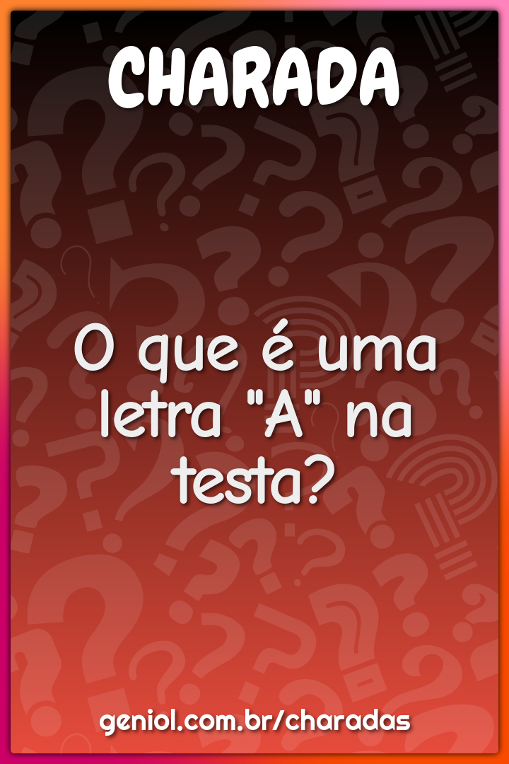 O que é uma letra "A" na testa?