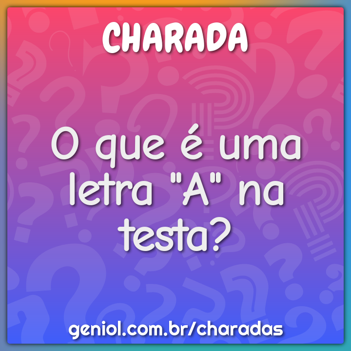 O que é uma letra "A" na testa?