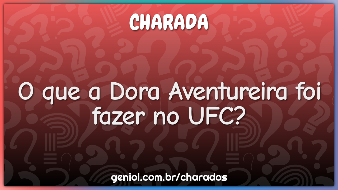 O que a Dora Aventureira foi fazer no UFC?