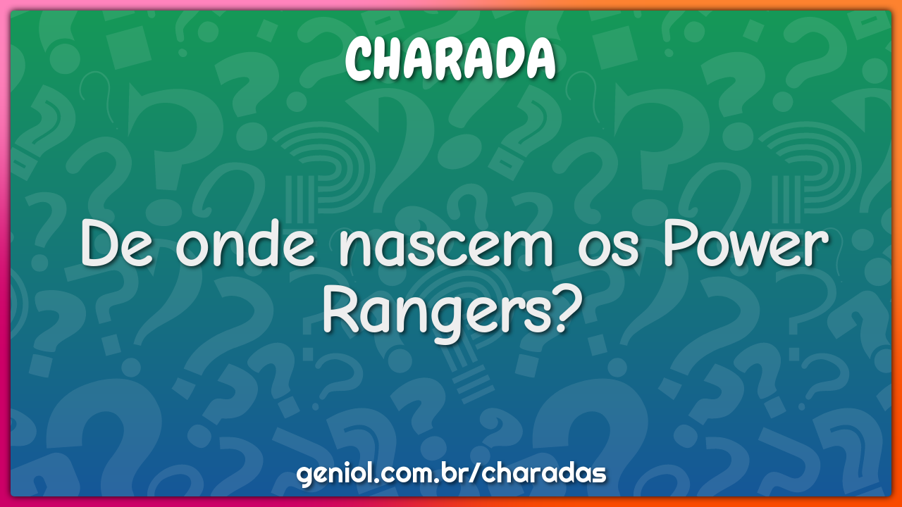 De onde nascem os Power Rangers?