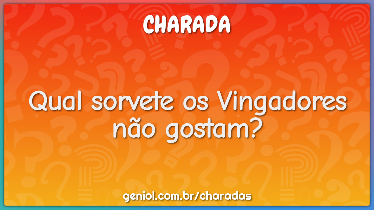 Qual sorvete os Vingadores não gostam?