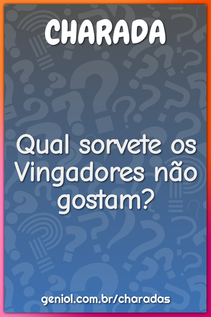 Qual sorvete os Vingadores não gostam?