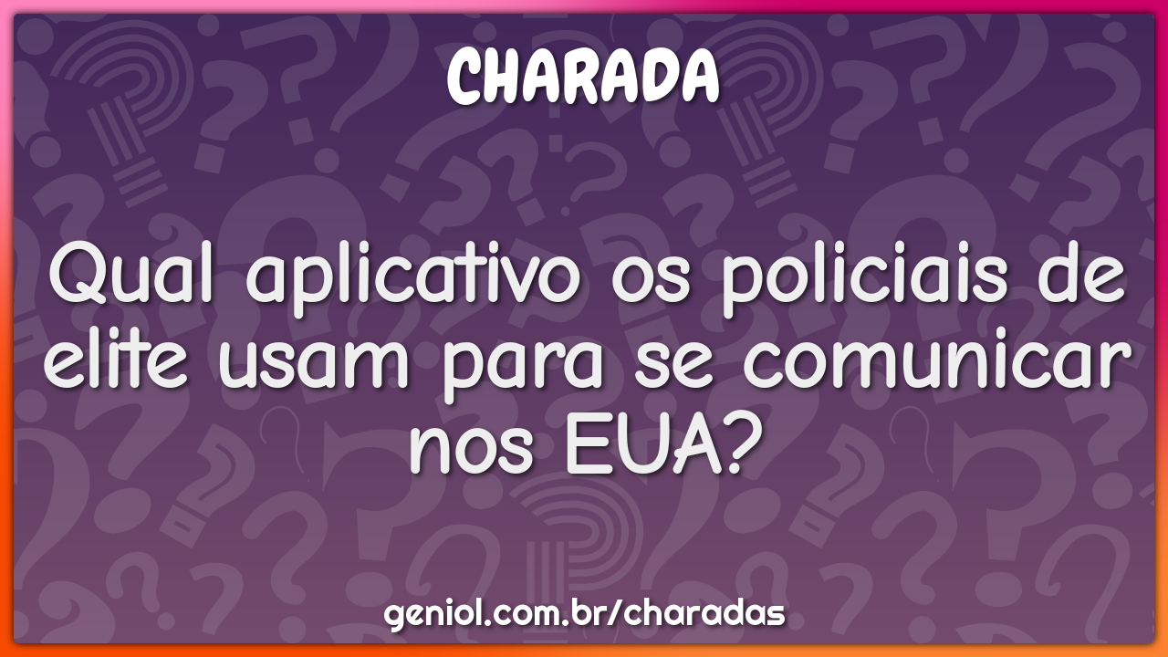 Qual aplicativo os policiais de elite usam para se comunicar nos EUA?