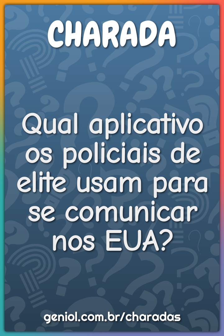 Qual aplicativo os policiais de elite usam para se comunicar nos EUA?