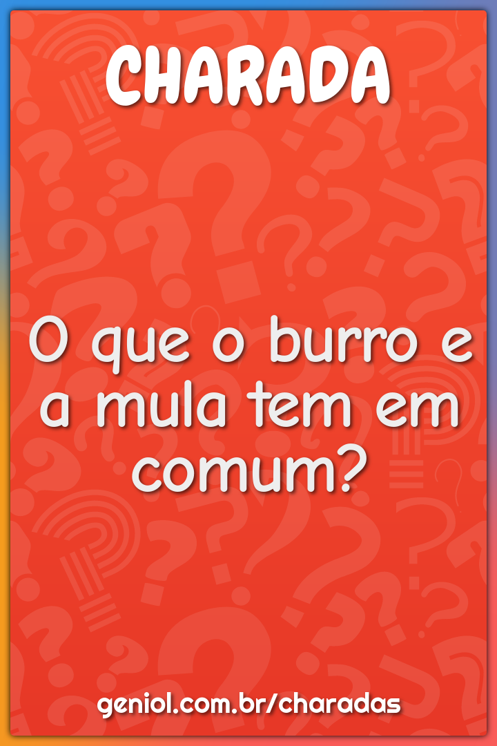 O que o burro e a mula tem em comum?