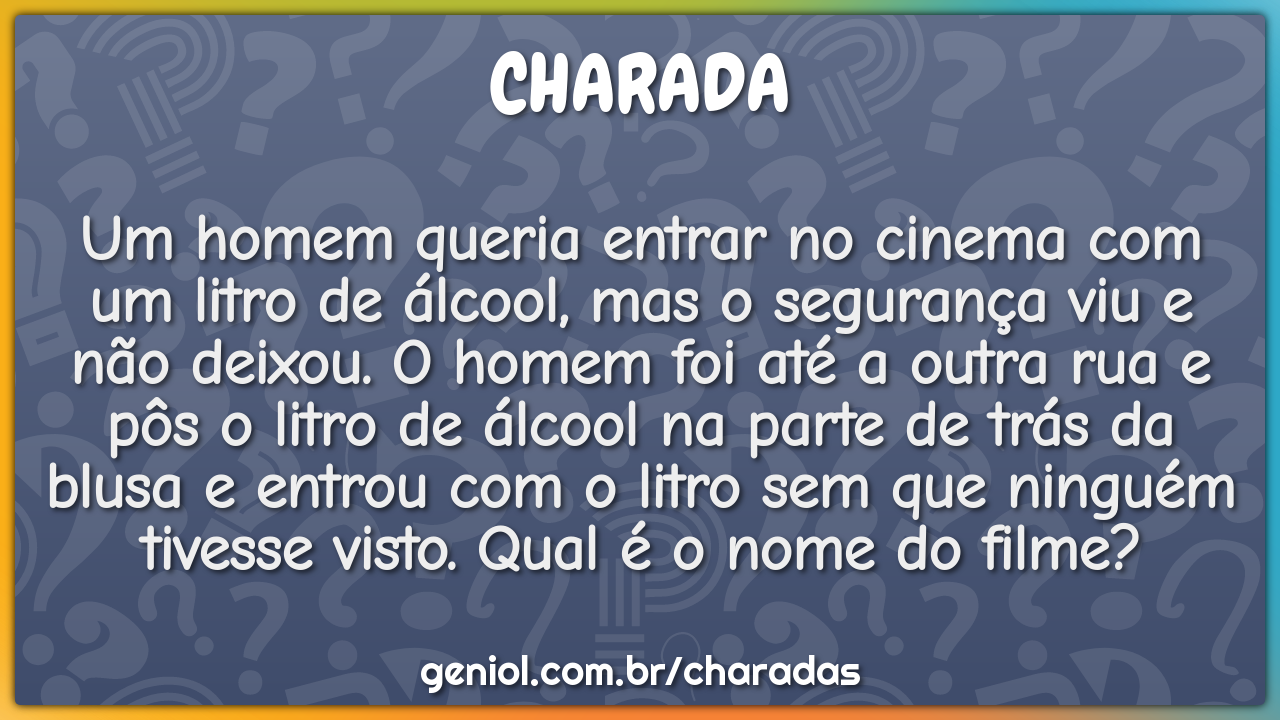 Um homem queria entrar no cinema com um litro de álcool, mas o...