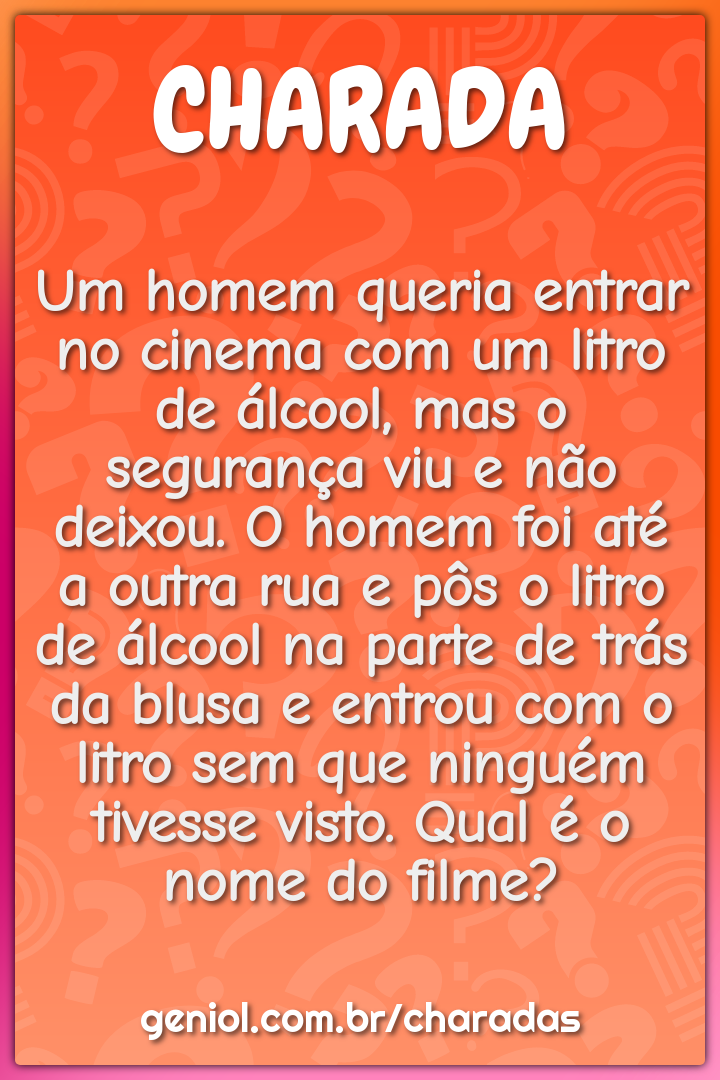 Um homem queria entrar no cinema com um litro de álcool, mas o...