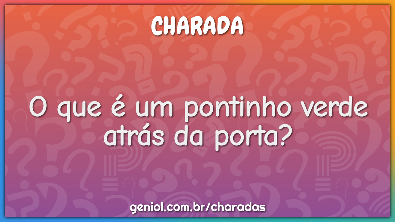 O que é um pontinho verde atrás da porta?