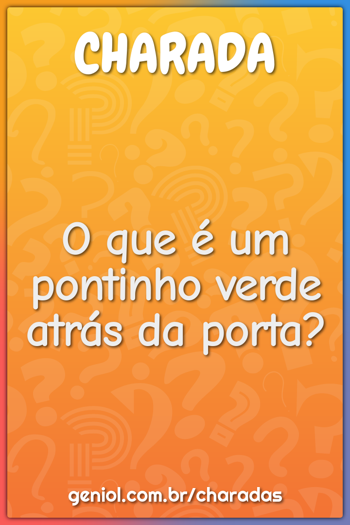 O que é um pontinho verde atrás da porta?