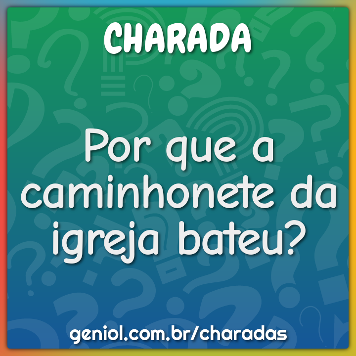 Por que a caminhonete da igreja bateu?